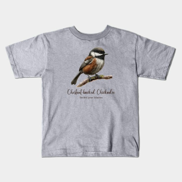 Chestnut-backed Chickadee - The Bird Lover Collection Kids T-Shirt by goodoldvintage